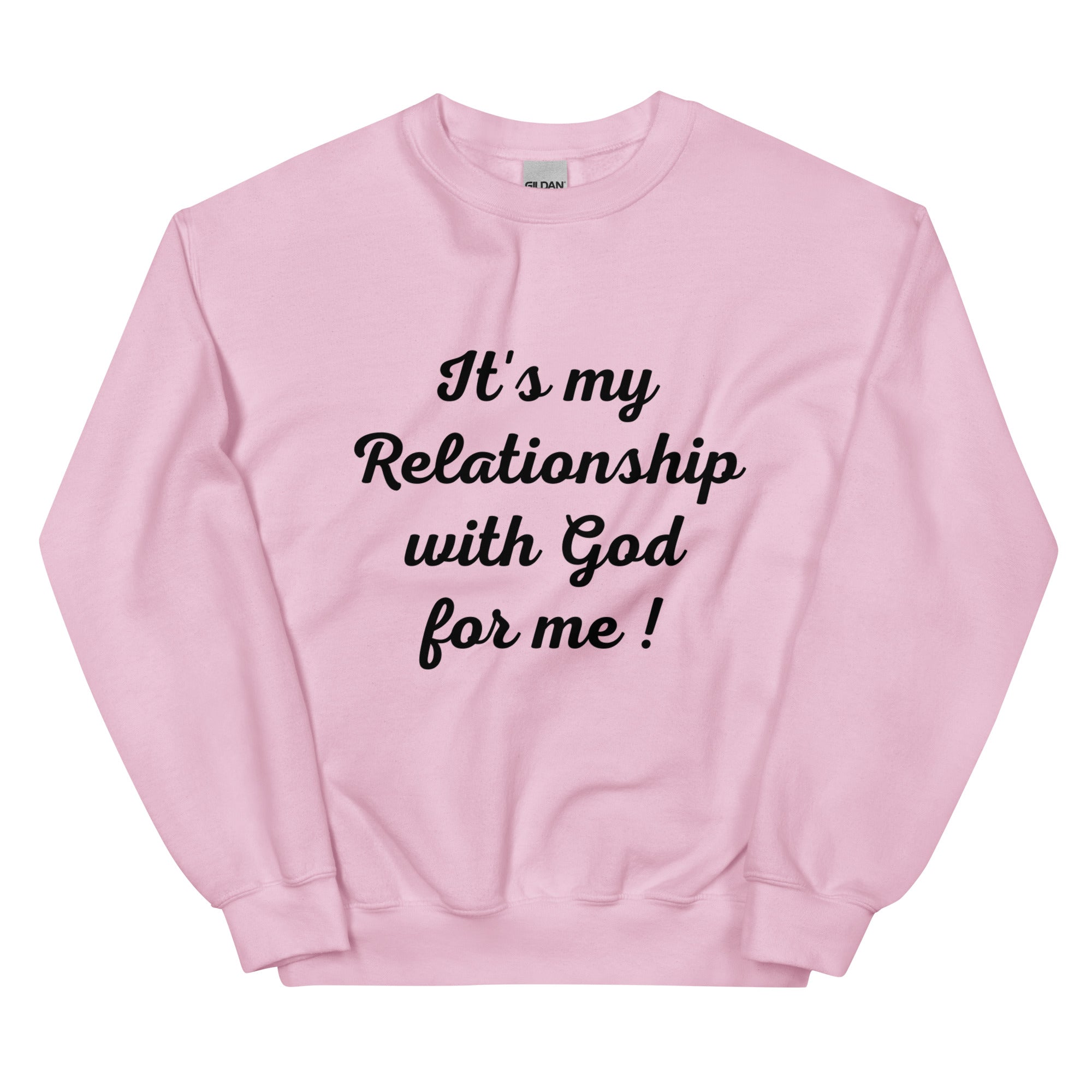 Its my Relationship with God for Me!  (Sweatshirt)