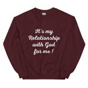 It's my Relationship With God For Me ! (Sweatshirt)