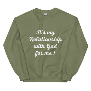 It's my Relationship With God For Me ! (Sweatshirt)