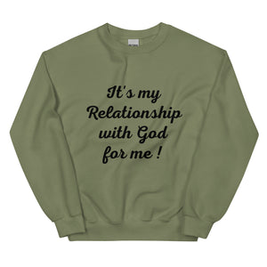 Its my Relationship with God for Me!  (Sweatshirt)