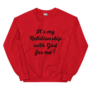 Its my Relationship with God for Me!  (Sweatshirt)