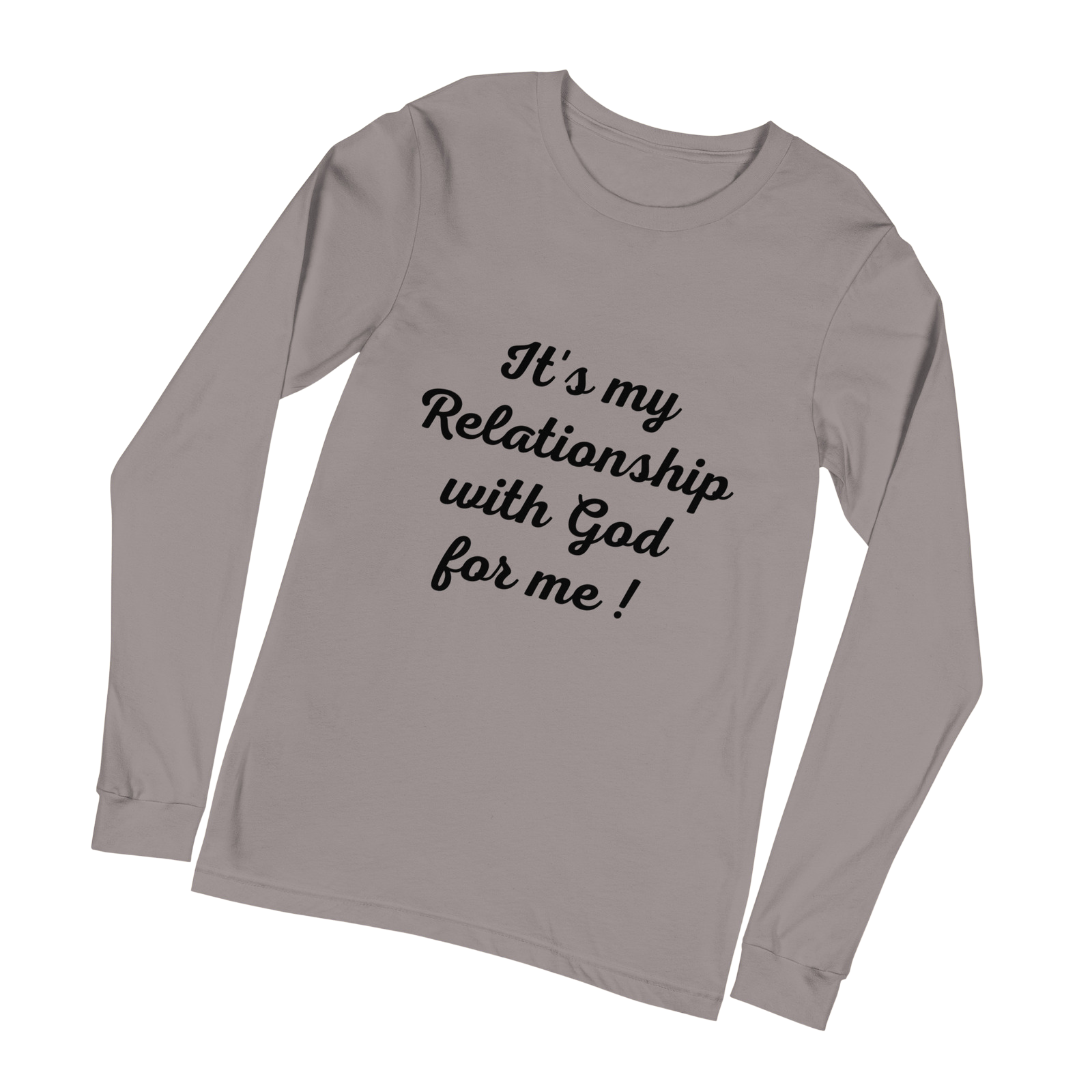 It's my Relationship with God for Me ! (Long Sleeve)