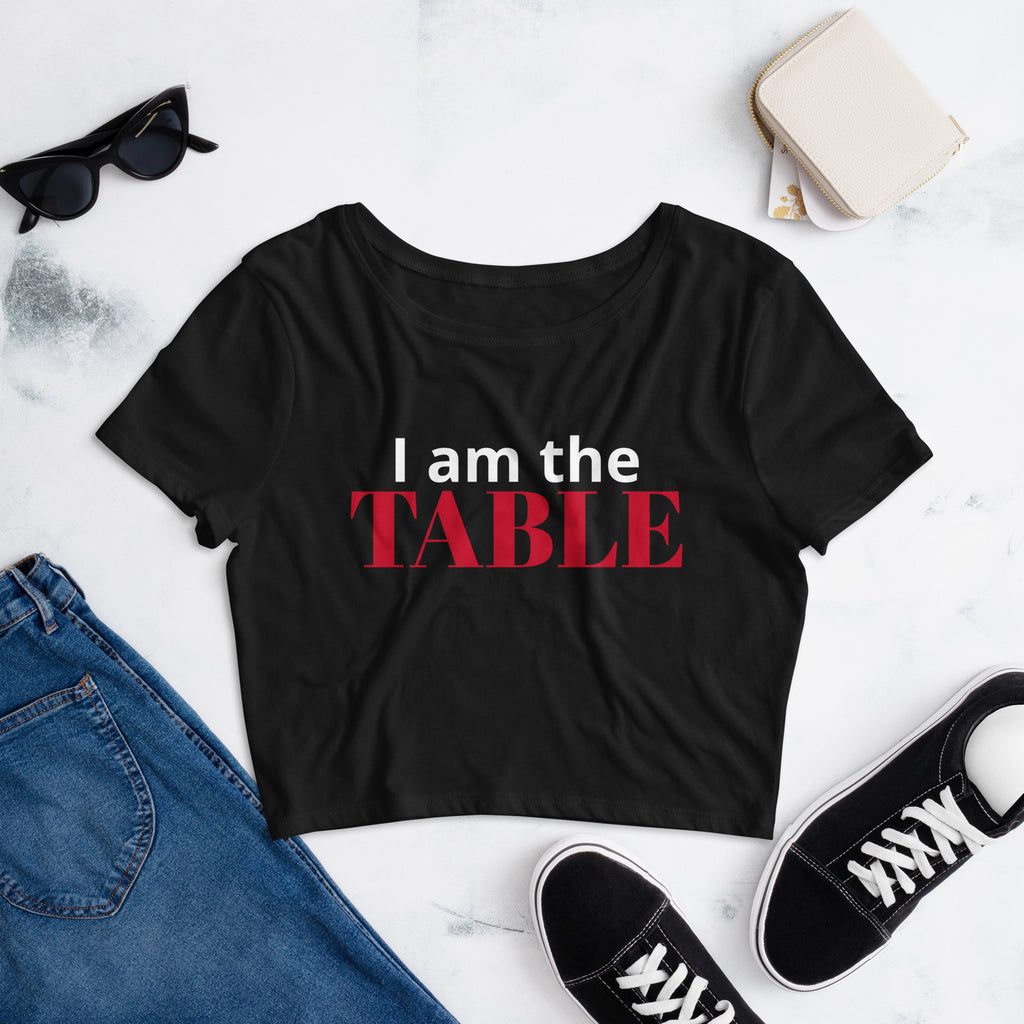 I am the TABLE ( Crop Top)