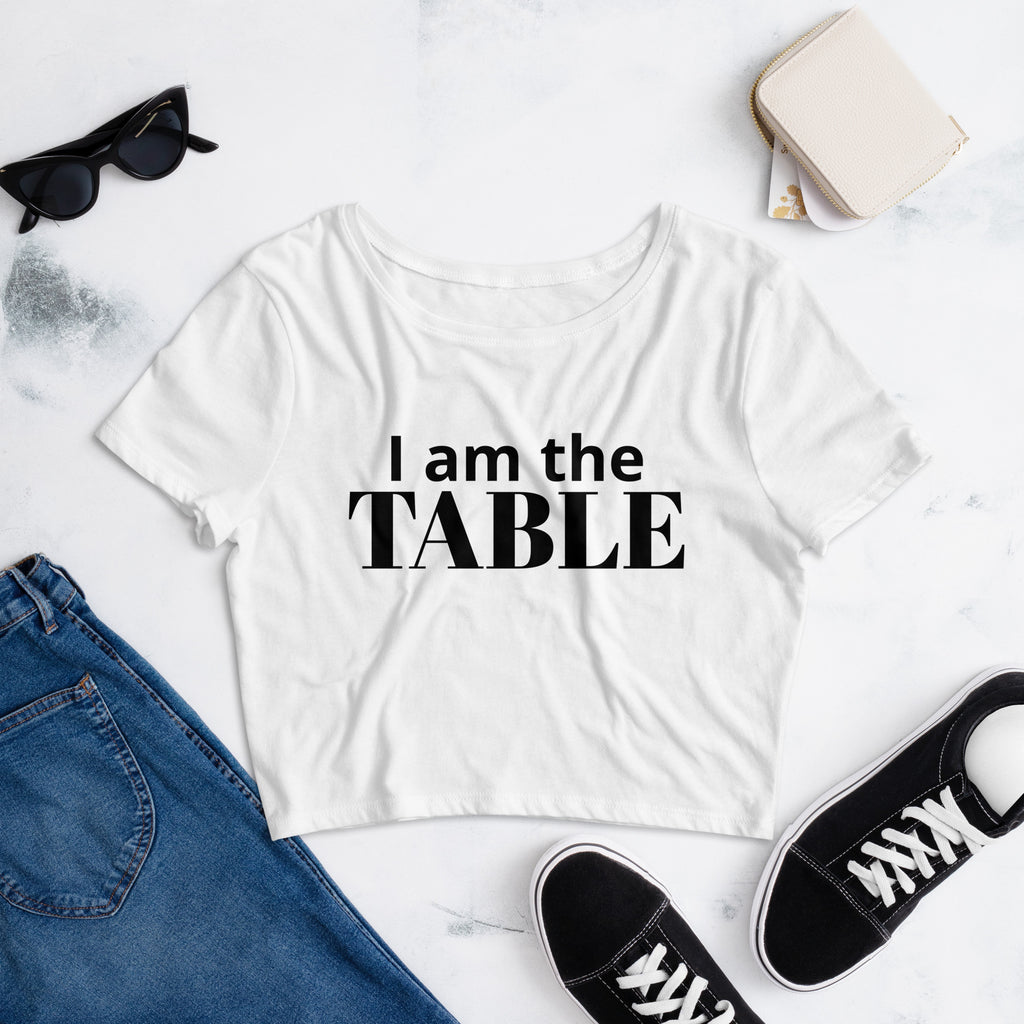 I am the TABLE ( Crop Top)