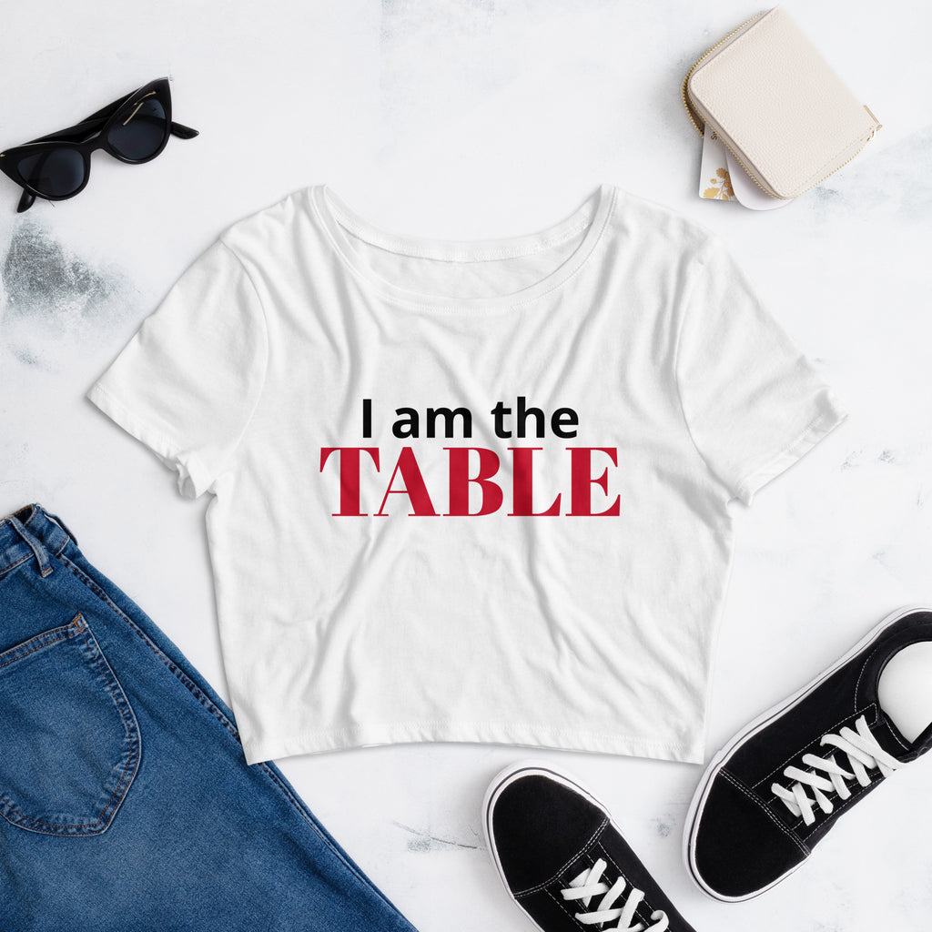 I am the TABLE ( Crop Top)